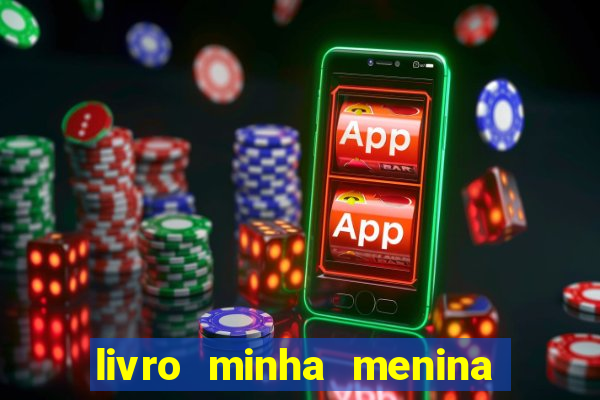 livro minha menina isabella castrioti pdf grátis download
